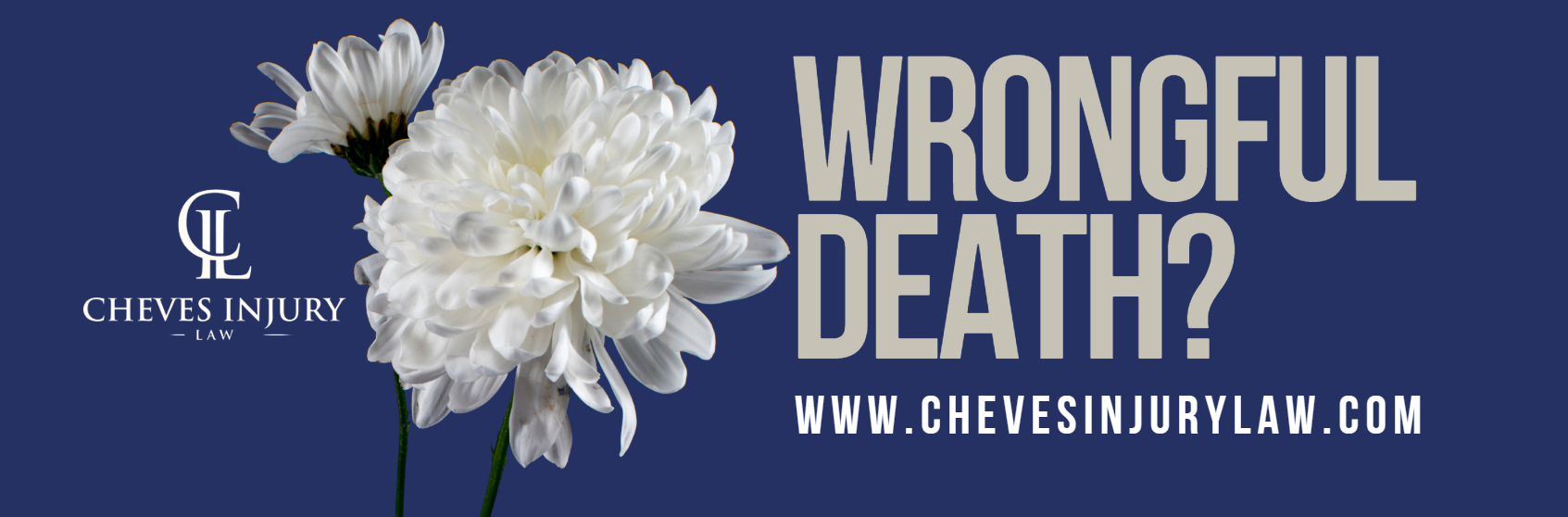 Cheves Injury Law ad with a blue background, a large white flower, and a message "Wrongful Death?".