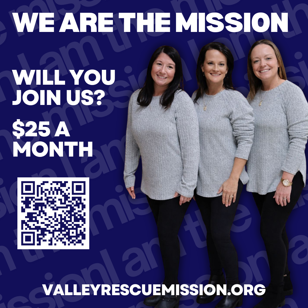 Valley Rescue Mission Ad asking viewers to donate 25 dollars a month.